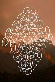 Wenden Sie Ihr Gesicht der Sonne zu und die Schatten werden hinter Sie fallen