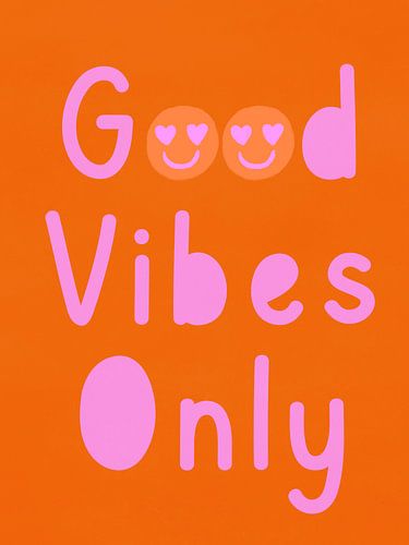 Good Vibes Only
