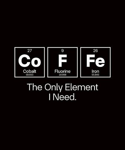 Koffie Scheikunde Citaat - Het enige element dat ik nodig heb - Wetenschap Humor Ontwerp