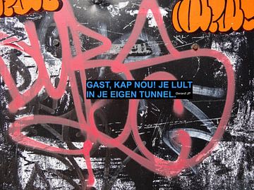 Gerard JP: ... Je Lult In Je Eigen Tunnel. van MoArt (Maurice Heuts)