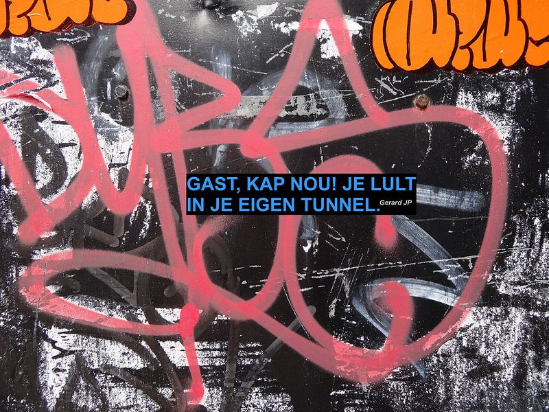 Gerard JP: ... Je Lult In Je Eigen Tunnel. von MoArt (Maurice Heuts)