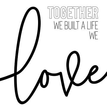 Together we built a life we love by Melanie Viola