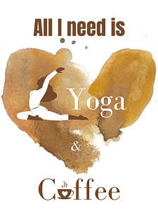 ALL I NEED IS YOGA & COFFEE IV by ArtDesign by KBK