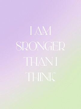 I Am Stronger Than I Think by Bohomadic Studio