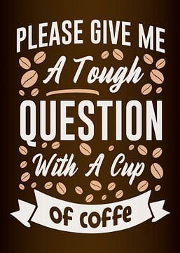 Moeilijke vragen & koffie - Grappige koffiejunkie spreuk voor keuken & eetkamer van Millennial Prints