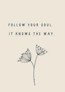 Follow your soul. It knows the way. by Studio Allee