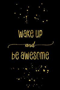 TEXT ART GOLD Wake up and be awesome