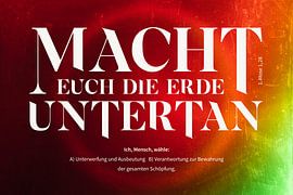 Macht euch die Erde untertan. von Jonathan Schöps | UNDARSTELLBAR.DE — Visuelle Gedanken zu Gott