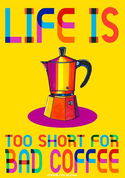Life's is too short for bad coffee by SheThinksInColors