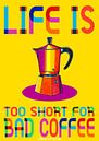 Life's is too short for bad coffee by SheThinksInColors thumbnail