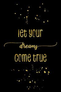 TEXT ART GOLD Let your dreams come true
