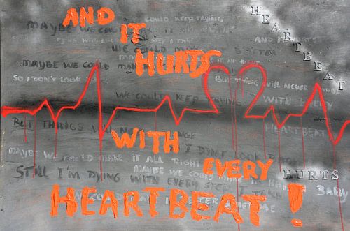 And it hurts with every heartbeat