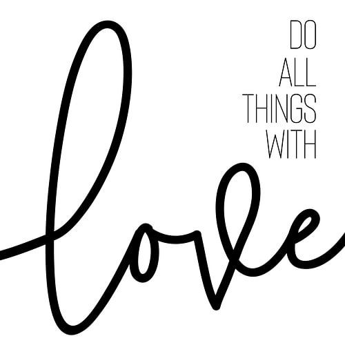 Do all things with love