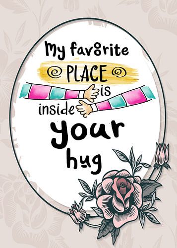 My Favorite Place is inside your hug