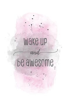 Wake up and be awesome | Aquarell rosa