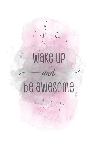 Wake up and be awesome  | aquarel roze par Melanie Viola