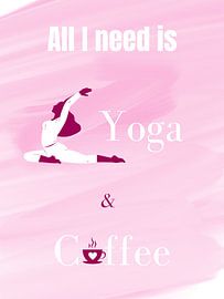 ALL I NEED IS YOGA & COFFEE I von ArtDesign by KBK