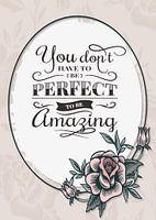 You don't  have to be perfect to be amazing