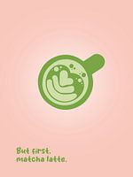 Aber zuerst: Matcha Latte.