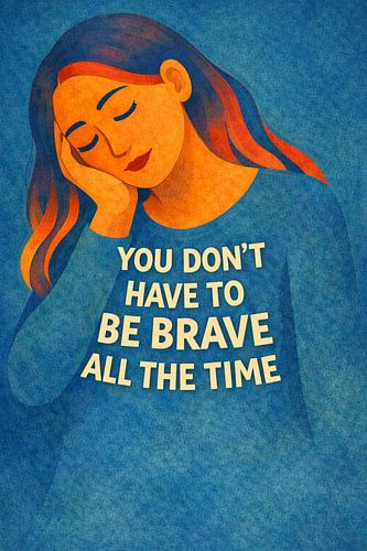 Je hoef't niet altijd dapper te zijn – Troostende quote-illustratie