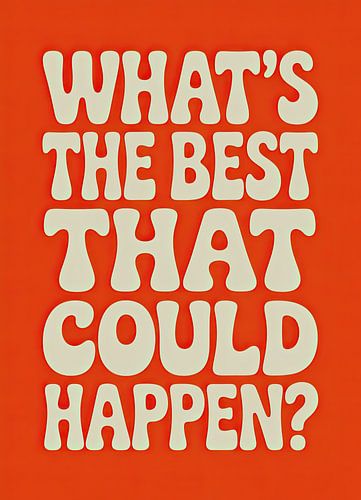 What's The Best That Could Happen? Orange Typo