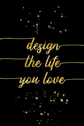 TEXT ART GOLD Design the life you love
