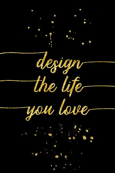 TEXT ART GOLD Design the life you love van Melanie Viola