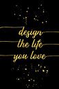 TEXT ART GOLD Design the life you love van Melanie Viola thumbnail