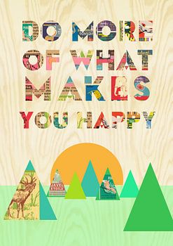 Do more of what makes you happy