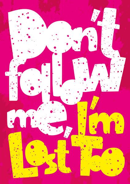 Ironische Botschaft im Pop-Art-Stil "Don't Follow Me, I'm Lost Too" von Color Square