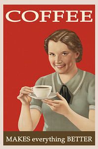 Coffee makes everything better poster uit de jaren dertig