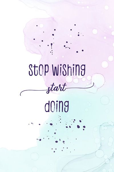 Stop wishing start doing | floating colors van Melanie Viola