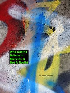Who Doesn't Believe In Miracles Is Not A Realist