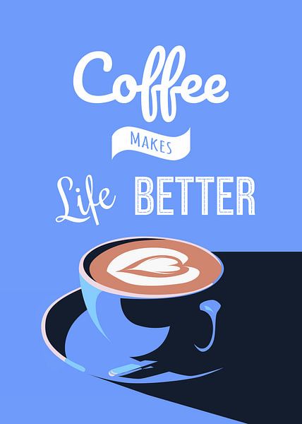 Coffee makes life better von Alip Santaii