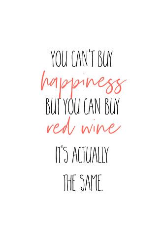 YOU CAN’T BUY HAPPINESS – BUT RED WINE