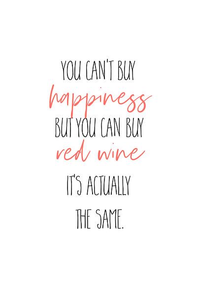 YOU CAN’T BUY HAPPINESS – BUT RED WINE von Melanie Viola