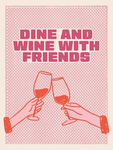 Dine and Wine with Friends