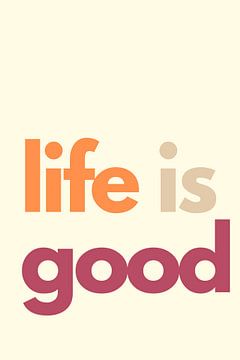 Life is Good by DS.creative
