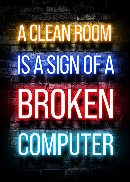 Een schone kamer is een teken van een kapotte computer van Steven Kingsbury