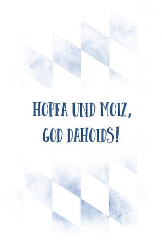 Bairisch HOPFA UND MOIZ | blau-weiß von Melanie Viola