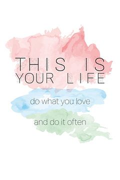 'This is your life' in pastelkleuren van by Tessa