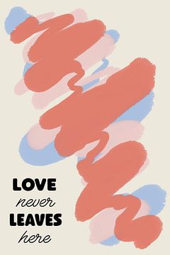 Colorful Words - Love Never Leaves Here van Studio Malabar