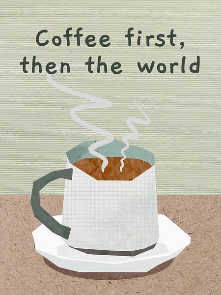 Coffee First... by Marja van den Hurk