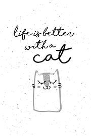 life is better with a cat by Ms Sanderz