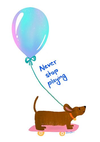 Hör niemals auf zu spielen - Dackel mit Ballon von Baroo Bloom