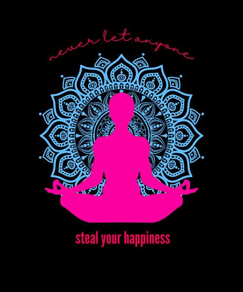ne laissez jamais personne voler votre bonheur Yoga Namaste par ArtDesign by KBK