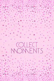 Text Art COLLECT MOMENTS | glittering pink