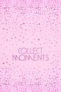 Tekst Kunst VERZAMELEN MOMENTEN | glinsterende roze  van Melanie Viola thumbnail