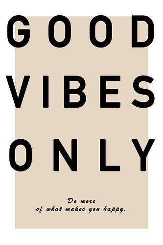 Good vibes only