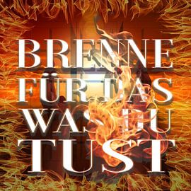 Burn for what you do by ADLER & Co / Caj Kessler